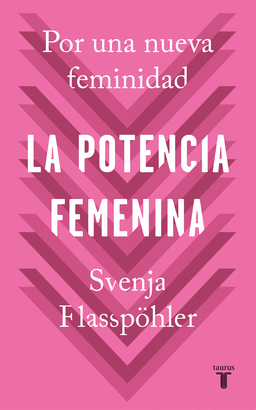 LA POTENCIA FEMENINA (POR UNA NUEVA FEMINIDAD)