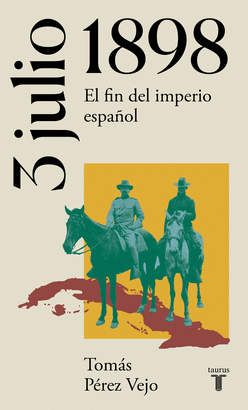 3 DE JULIO DE 1898 (EL FIN DEL IMPERIO ESPAÑOL)