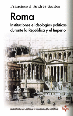 ROMA: INSTITUCIONES E IDEOLOGÍAS POLÍTICAS DURANTE LA REPÚBLICA Y EL IMPERIO