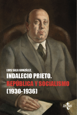 INDALECIO PRIETO: REPÚBLICA Y SOCIALISMO (1930-1936)