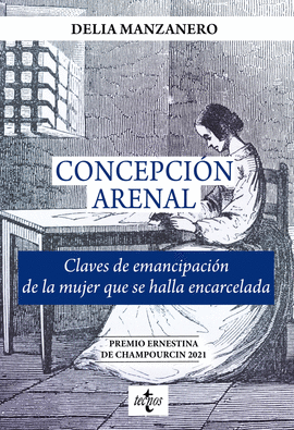CONCEPCIÓN ARENAL: CLAVES DE EMANCIPACIÓN DE LA MUJER QUE SE HALLA ENCARCELADA