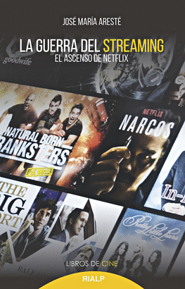 LA GUERRA DEL STREAMING (EL ASCENSO DE NETFLIX)