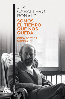 SOMOS EL TIEMPO QUE NOS QUEDA. OBRA POÉTICA COMPLETA