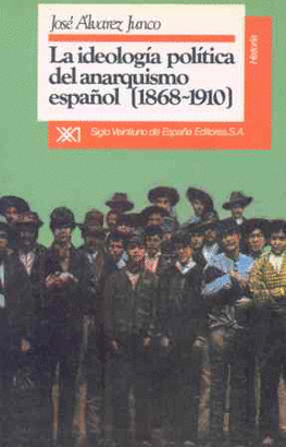 LA IDEOLOGÍA POLÍTICA DEL ANARQUISMO ESPAÑOL (1868-1910)