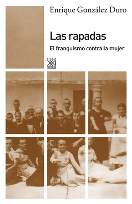 LAS RAPADAS. EL FRANQUISMO CONTRA LA MUJER