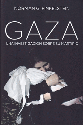 GAZA: UNA INVESTIGACIÓN SOBRE SU MARTIRIO