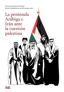 LA PENÍNSULA ARÁBIGA E IRÁN ANTE LA CUESTIÓN PALESTINA