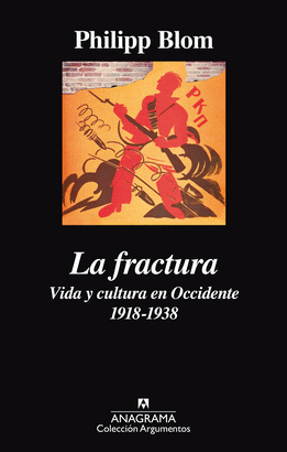 LA FRACTURA. VIDA Y CULTURA EN OCCIDENTE (1918-1938)