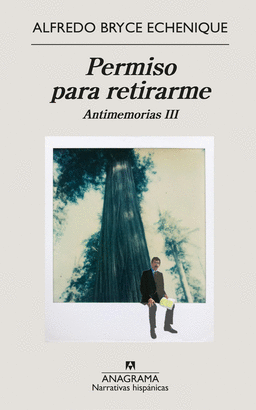 PERMISO PARA RETIRARME (ANTIMEMORIAS III)