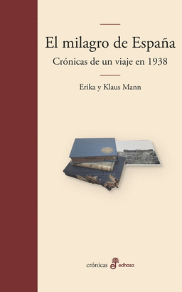 EL MILAGRO DE ESPAÑA (CRÓNICAS DE UN VIAJE EN 1938)