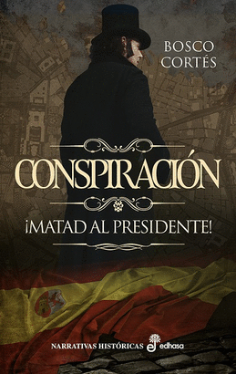 CONSPIRACIÓN ¡MATAD AL PRESIDENTE!