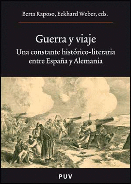 GUERRA Y VIAJE (UNA CONSTANTE HISTÓRICO-LITERARIA ENTRE ESPAÑA Y ALEMANIA)