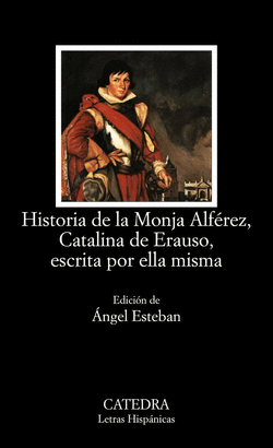 HISTORIA DE LA MONJA ALFÉREZ, CATALINA DE ERAUSO, ESCRITA POR ELLA MISMA