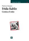 FRIDA KAHLO: CONTRA EL MITO