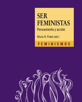 SER FEMINISTAS (PENSAMIENTO Y ACCIÓN)