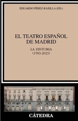 EL TEATRO ESPAÑOL DE MADRID (LA HISTORIA 1583-2023)