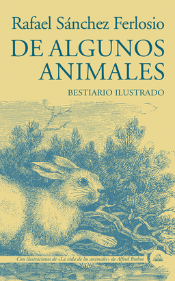 DE ALGUNOS ANIMALES (BESTIARIO ILUSTRADO)