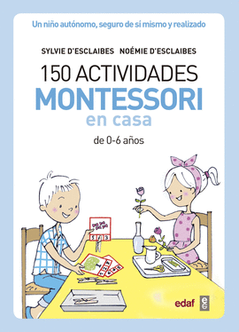 150 ACTIVIDADES MONTESSORI EN CASA DE 0 A 6 AÑOS