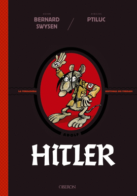 HITLER: LA VERDADERA HISTORIA ¡DE VERDAD! (CÓMIC)