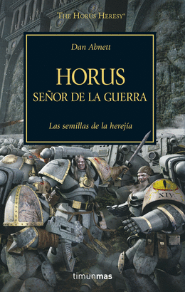 THE HORUS HERESY 01: HORUS, SEÑOR DE LA GUERRA