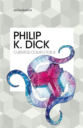 CUENTOS COMPLETOS IV  (PHILIP K. DICK )