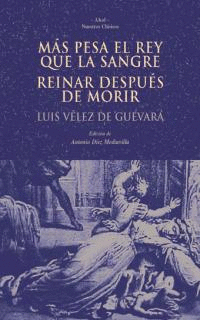 MÁS PESA EL REY QUE LA SANGRE / REINAR DESPUÉS DE MORIR