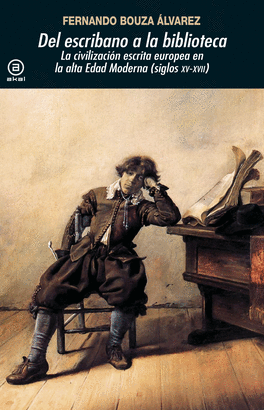 DEL ESCRIBANO A LA BIBLIOTECA (SIGLOS XV-XVII)