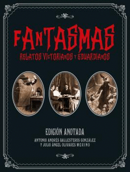 FANTASMAS: RELATOS VICTORIANOS Y EDUARDIANOS (ED. ANOTADA)