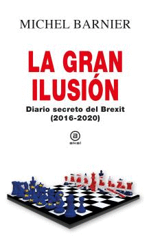 LA GRAN ILUSIÓN (DIARIO SECRETO DEL BREXIT, 2016-2020)