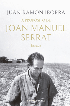 A PROPÓSITO DE JOAN MANUEL SERRAT (ENSAYO)
