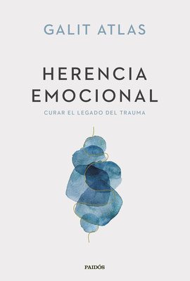 HERENCIA EMOCIONAL (CURAR EL LEGADO DEL TRAUMA)
