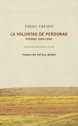 LA VOLUNTAD DE PERDURAR (POEMAS 1949-1964)