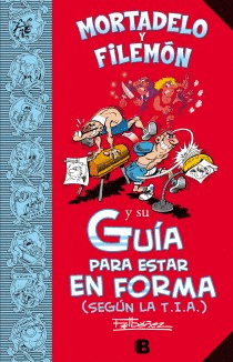 GUÍA PARA ESTAR EN FORMA (SEGÚN LA T.I.A.) DE MORTADELO Y FILEMÓN
