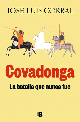 COVADONGA: LA BATALLA QUE NUNCA FUE (HISPANIA 700-756)
