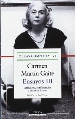 ENSAYOS III. O. C. CARMEN MARTÍN GAITE, VOL.VI
