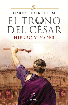 HIERRO Y PODER : EL TRONO DEL CESAR 1