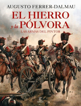 EL HIERRO Y LA PÓLVORA (LAS ARMAS Y EL PINTOR).