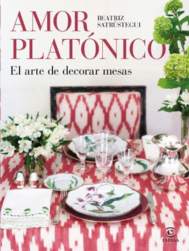 AMOR PLATÓNICO (EL ARTE DE DECORAR LA MESA)