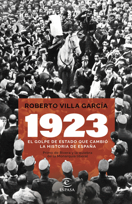 1923: EL GOLPE DE ESTADO QUE CAMBIÓ LA HISTORIA DE ESPAÑA