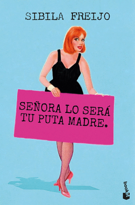 SEÑORA LO SERÁ TU PUTA MADRE