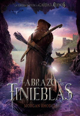 LA CAIDA DE LOS REINOS 3: EL ABRAZO DE LAS TINIEBLAS