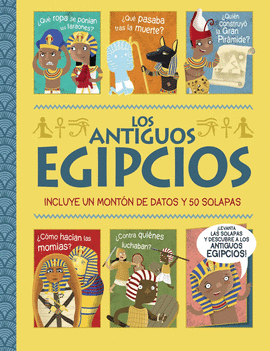 LOS ANTIGUOS EGIPCIOS (UN LIBRO CON SOLAPAS)