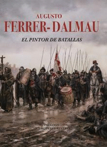 AUGUSTO FERRER-DALMAU: EL PINTOR DE BATALLAS