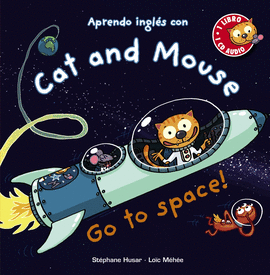 APRENDO INGLÉS CON CAT AND MOUSE: GO TO SPACE! (+CD)