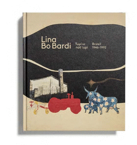 LINA BO BARDI (TUPÍ OR NOT TUPÍ) BRASIL, 1946-1992