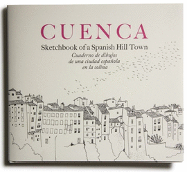 CUENCA: SKETCHBOOK OF A SPANISH HILL TOWN