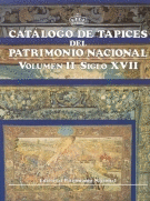 CATÁLOGO DE TAPICES DEL PATRIMONIO NACIONAL: VOL. II. SIGLO XVII