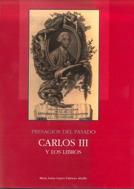PRESAGIOS DEL PASADO: CARLOS III Y LOS LIBROS (2 VOLS.)
