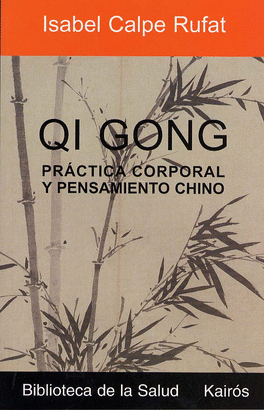 QI GONG (PRÁCTICA CORPORAL Y PENSAMIENTO CHINO)