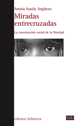 MIRADAS ENTRECRUZADAS (LA CONSTRUCCIÓN SOCIAL DE OTREDAD